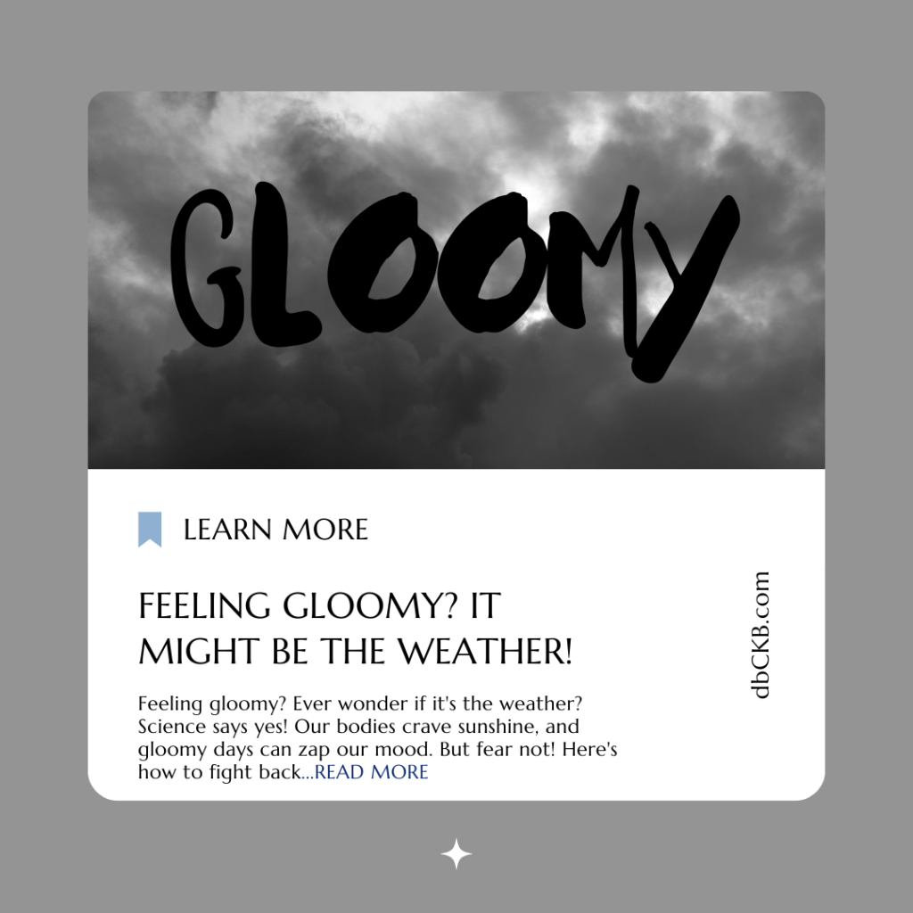 Feeling Gloomy? It Might Be the Weather!